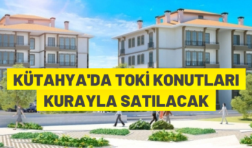 Kütahya’da TOKİ konutu satışı